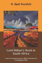 Lord Milner's Work in South Africa