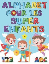 Alphabet Pour les Super Enfants