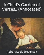 A Child's Garden of Verses.. (Annotated)