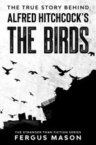 Stranger Than Fiction 2 - The True Story Behind Alfred Hitchcock’s The Birds