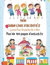 MON GRAND LIVRE D'ACTIVITES Livres Pour Enfants De 3 Ans Plus de 100 pages d'activites: Apprenons a tracer lettres, chiffres, formes