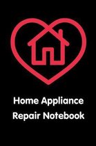 Home Appliance Repair Notebook: Homeowner Record Book