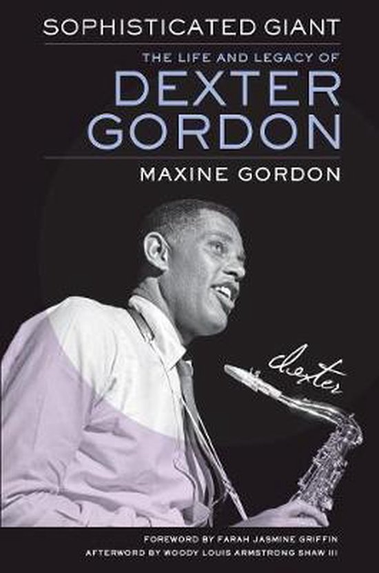 Sophisticated Giant – The Life and Legacy of Dexter Gordon