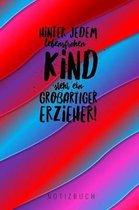 Hinter Jedem Lebensfrohen Kind Steht Ein Grossartiger Erzieher Notizbuch