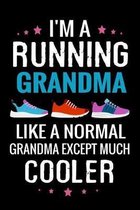 I'm a Running Grandma like a normal Grandma except Much Cooler