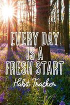Ht 6 X 9 108pages- Every Day is a Fresh Start Habit Tracker