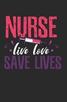 Nurse Live Love Save Lives Notebook