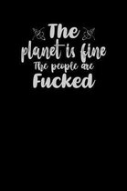 The Planet Is Fine, The People Are Fucked