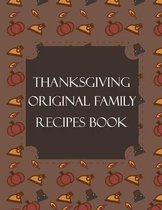 Thanksgiving Original Family Recipes Book: Happy Thanksgiving Holiday Themed Custom Structured Recipe Cookbook For Families to Write Your Grandma Reci