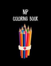 NP Coloring Book: Funny Nursing Theme Colouring Book - Appreciation Gift For Your Favorite Nurse Practitioner - Includes: Quotes From My