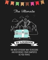 The Ultimate RV Logbook The Most Efficient Way To Record And Reference Your Campsites As You Travel: Cute RV Camping Journal Travel Activity Planner N
