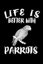 Life Is Better With Parrots