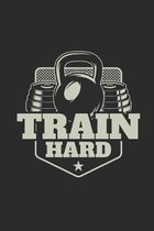 Train Hard: Workout Log Fitness Planner I Workout Journal for 100 Workouts I Undated Gym Log Book I Fitness Logbook I Professional