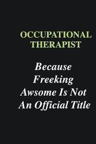 Occupational Therapist Because Freeking Awsome is Not An Official Title: Writing careers journals and notebook. A way towards enhancement