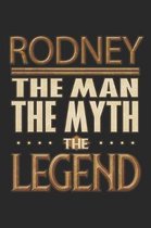 Rodney The Man The Myth The Legend: Rodney Notebook Journal 6x9 Personalized Customized Gift For Someones Surname Or First Name is Rodney