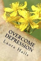 Overcome Depression: A Nutritionist's Guide - How to change your Diet and Look Forward to a Brighter, Happier Future - Depression Free.