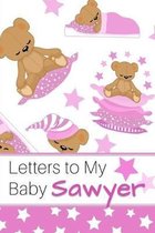 Letters to My Baby Sawyer: Personalized Journal for New Mommies with Baby Girl Name