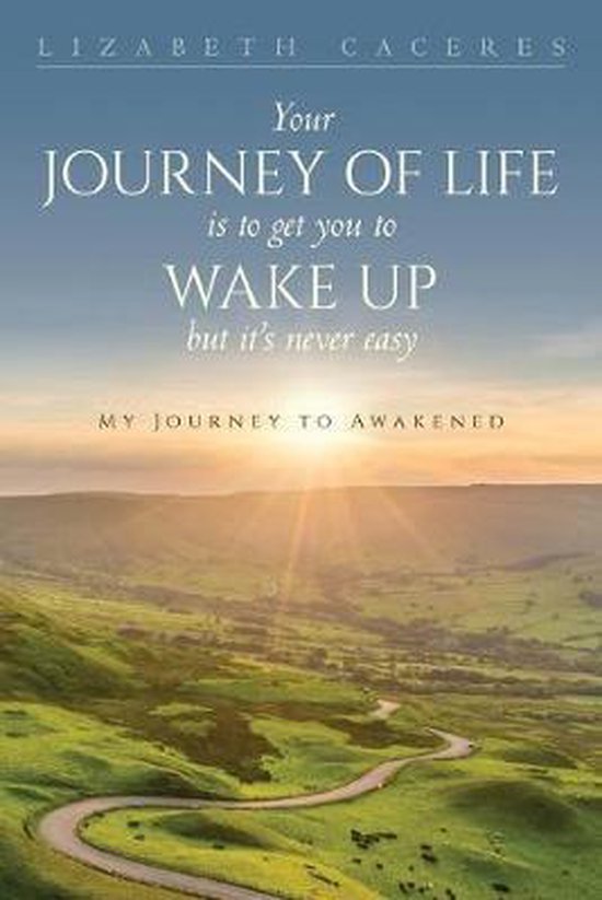 Your Journey of Life Is to Get You to Wake Up but It's Never ... - cover