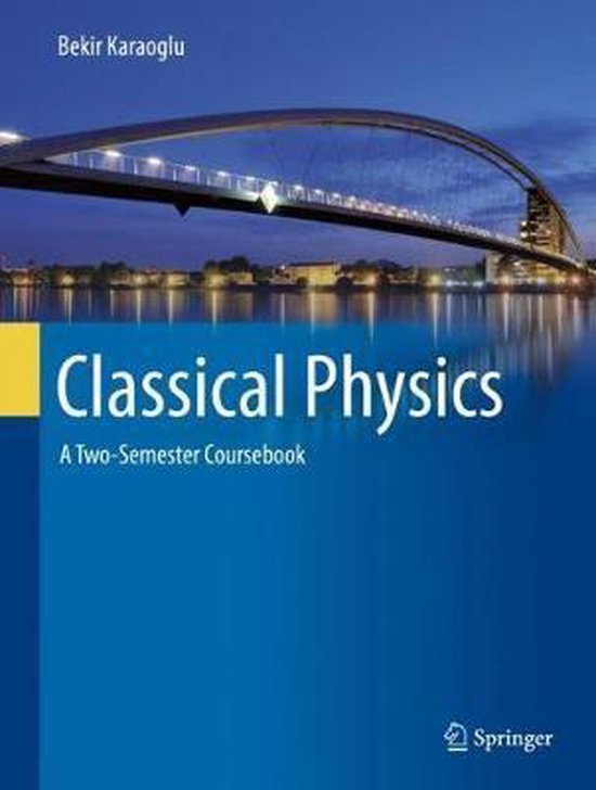 Classical Physics A TwoSemester Coursebook, Bekir Karaoglu