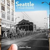 Seattle: A Visual Chronicle