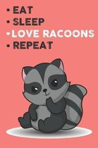 Eat Sleep Love Racoon Repeat: Cute Racoon Lovers Journal / Notebook / Diary / Birthday Gift (6x9 - 110 Blank Lined Pages)