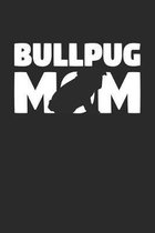 Bullpug Journal - Bullpug Notebook 'Bullpug Mom' - Gift for Dog Lovers: Unruled Blank Journey Diary, 110 page, Lined, 6x9 (15.2 x 22.9 cm)