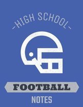 High School Football Notes: Football Coach Notebook with Field Diagrams for Drawing Up Plays, Creating Drills, and Scouting