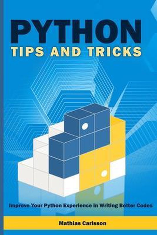 Python Tips and Tricks, Mathias Carlsson | 9798642934548 | Boeken | bol.com