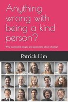 Anything wrong with being a kind person?