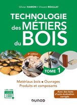 Technologie des métiers du bois - Menuiserie, ébénisterie, agencement 1 - Technologie des métiers du bois - Tome 1 - 3e éd.
