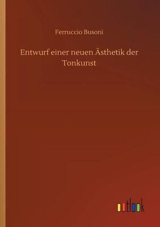 Entwurf einer neuen Ästhetik der Tonkunst, Ferruccio Busoni 9783752318142 Boeken