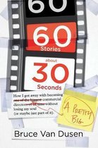 60 Stories about 30 Seconds