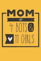 MOM of 4 BOYS & 11 GIRLS: Perfect Notebook / Journal for Mom - 6 x 9 in - 110 blank lined pages