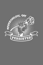 Nevertheless she persisted: 6x9 Feminism - grid - squared paper - notebook - notes