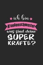 Ich Bin Krankenschwester Was Sind Deine Superkr�fte?: A5 Blanko - Notebook - Notizbuch - Taschenbuch - Journal - Tagebuch - Ein lustiges Geschenk f�r