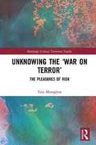 Routledge Critical Terrorism Studies- Unknowing the ‘War on Terror’