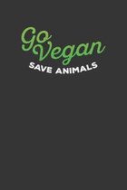 Go Vegan Save Animals: Vegan Themed Day Diary & Planner - My Vegan Journal