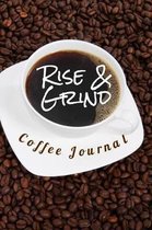 Rise & Grind Coffee Journal: Blank Journal for Coffee Lovers