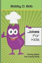 Jokes For Kids: Funny Jokes For Funny Kids