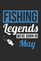 Fishing Legends Were Born In May - Fishing Journal - Fishing Notebook - Birthday Gift for Fisherman: Unruled Blank Journey Diary, 110 blank pages, 6x9