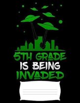 5th grade is being invaded: by UFO Aliens Funny college ruled notebook paper for Back to school / composition book notebook, Journal Comp Book