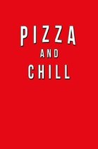 Pizza And Chill: Funny Journal With Lined Wide Ruled Paper For Foodies, American Food Lovers & Fans. Humorous Quote Slogan Sayings Note