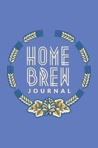 Home Brew Journal: Customized Home Brewers Log Book; Essential Home Brewing Kit; Home Brew Beer Recipe Notebook; Blank Homebrew Books; Be