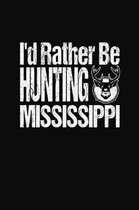 I'd Rather Be Hunting Mississippi: Hunter Notebook and Memory Keeper