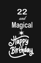 22 and magical happy birthday: funny and cute blank lined journal Notebook, Diary, planner Happy 22nd twenty-second Birthday Gift for twenty two year
