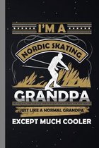 I'm A Nordic Skating Grandpa: Skater Gift For Grandfathers (6''x9'') Dot Grid Notebook To Write In