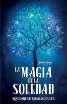 La Magia de la soledad: Descubre su regalo oculto