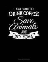 I Just Want to Drink Coffee, Save Animals and Do Yoga