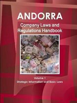 Andorra Company Laws and Regulations Handbook Volume 1 Strategic Information and Basic Laws