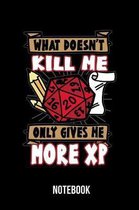 What doesn't kill me only gives me more XP - Notebook